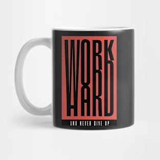 Work Hard and Never Give Up - Best Selling Mug